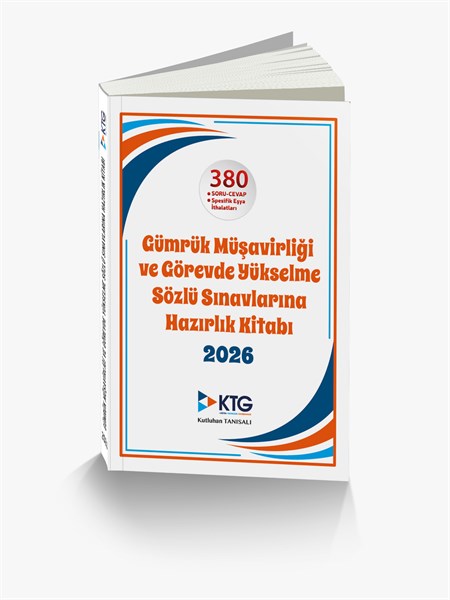 2026 GÜMRÜK MÜŞAVİRLİĞİ VE GÖREVDE YÜKSELME SÖZLÜ SINAVLARINA HAZIRLIK KİTABI